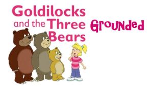 goldilocks and the 3 grounded bears